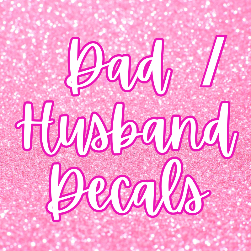 Dad/ Husband Decals