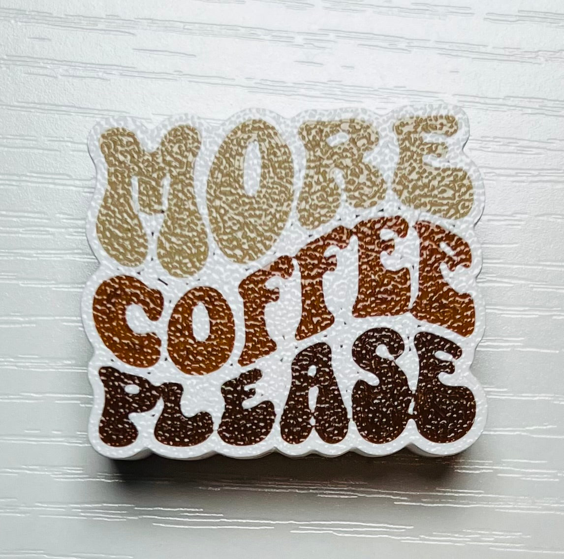 MORE COFFEE